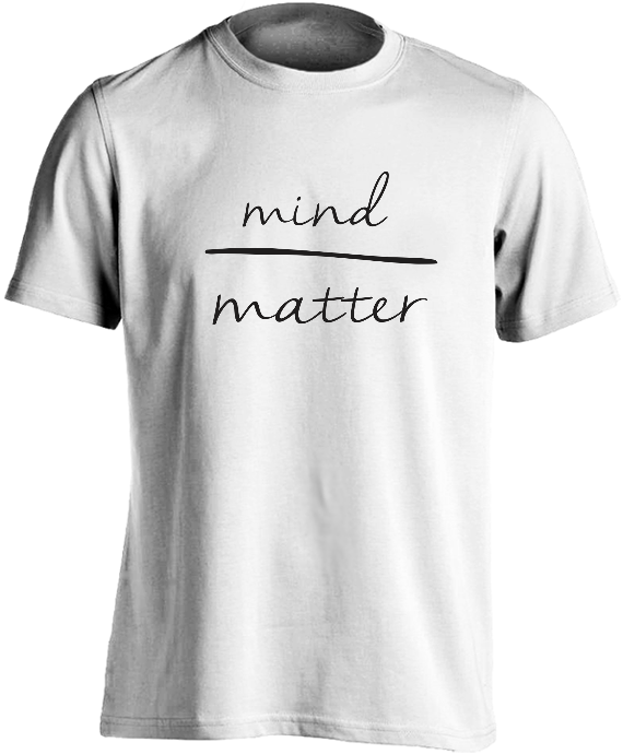 Mind Over Matter